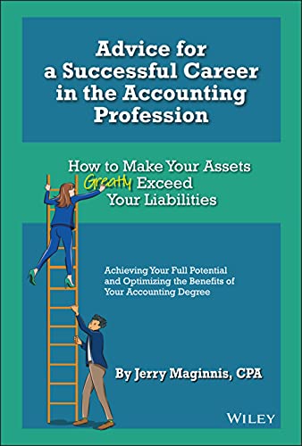 Stock image for Advice for a Successful Career in the Accounting Profession: How to Make Your Assets Greatly Exceed Your Liabilities for sale by ThriftBooks-Dallas