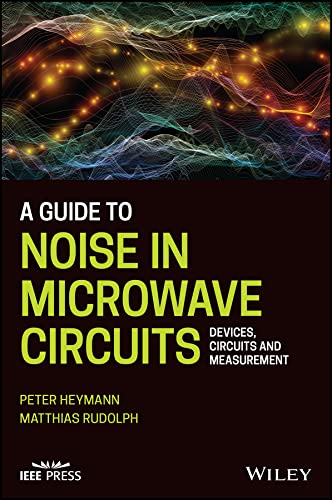 9781119859369: A Guide to Noise in Microwave Circuits: Devices, Circuits and Measurement
