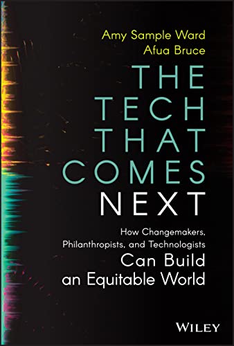 Stock image for The Tech That Comes Next: How Changemakers, Philanthropists, and Technologists Can Build an Equitable World for sale by BooksRun