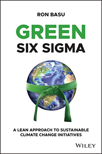Stock image for Green Six Sigma: A Lean Approach to Sustainable Climate Change Initiatives for sale by WorldofBooks