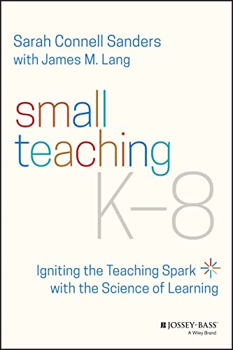 Beispielbild fr Small Teaching K-8: Igniting the Teaching Spark with the Science of Learning zum Verkauf von ThriftBooks-Dallas