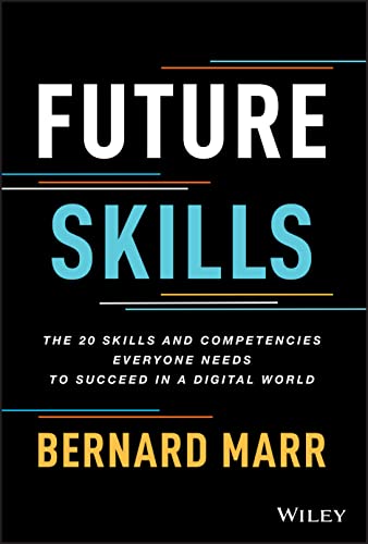 Beispielbild fr Future Skills: The 20 Skills and Competencies Everyone Needs to Succeed in a Digital World zum Verkauf von WorldofBooks