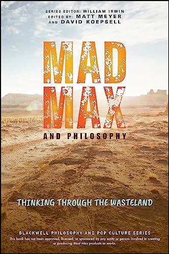 9781119870487: Mad Max and Philosophy: Thinking Through the Wasteland (The Blackwell Philosophy and Pop Culture Series)