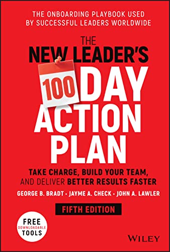 Stock image for The New Leader's 100-Day Action Plan: Take Charge, Build Your Team, and Deliver Better Results Faster for sale by ThriftBooks-Dallas