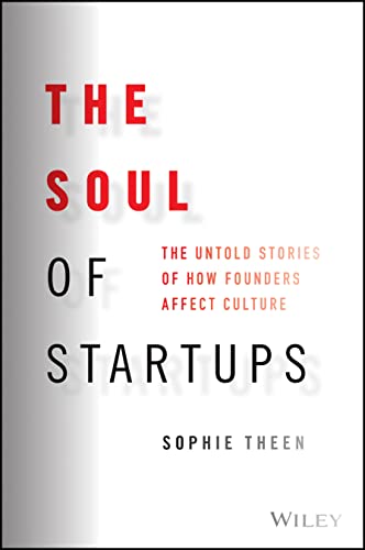 Stock image for The Soul of Startups: The Untold Stories of How Founders Affect Culture for sale by WorldofBooks