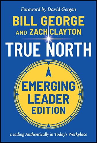 Beispielbild fr True North, Emerging Leader Edition : Leading Authentically in Today's Workplace zum Verkauf von Better World Books