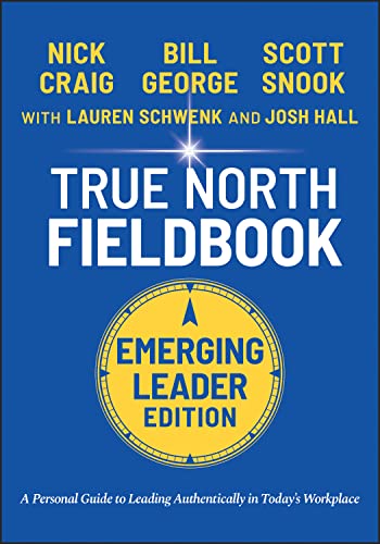 Imagen de archivo de True North Fieldbook, Emerging Leader Edition: The Emerging Leader's Guide to Leading Authentically in Today's Workplace a la venta por Revaluation Books