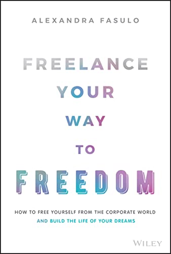 Stock image for Freelance Your Way to Freedom for sale by Blackwell's