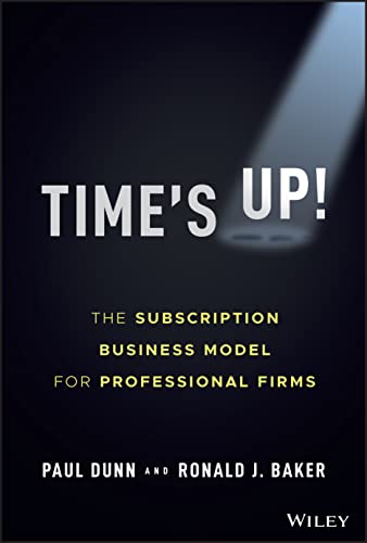 Imagen de archivo de Time's Up!: The Subscription Business Model for Professional Firms a la venta por HPB-Red