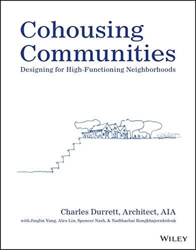 Stock image for Cohousing Communities: Designing for High-Functioning Neighborhoods for sale by Books Unplugged