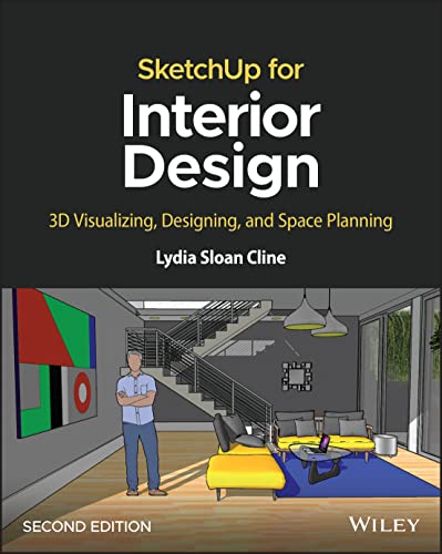 9781119897743: SketchUp for Interior Design: 3D Visualizing, Designing, and Space Planning