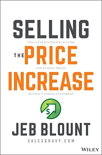 Beispielbild fr Selling the Price Increase: The Ultimate B2B Field Guide for Raising Prices Without Losing Customers zum Verkauf von ThriftBooks-Dallas