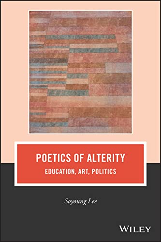 Beispielbild fr Poetics of Alterity: Education, Art, Politics (Journal of Philosophy of Education) zum Verkauf von Reuseabook
