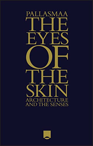 Beispielbild fr The Eyes of the Skin: Architecture and the Senses zum Verkauf von BooksRun