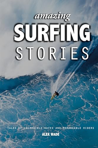 Beispielbild fr Amazing Surfing Stories: Tales of Incredible Waves and Remarkable Riders (Amazing Stories) zum Verkauf von AwesomeBooks