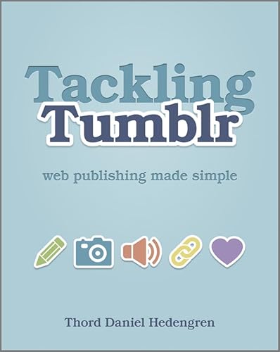 Stock image for Tackling Tumblr : Web Publishing Made Simple for sale by Better World Books: West