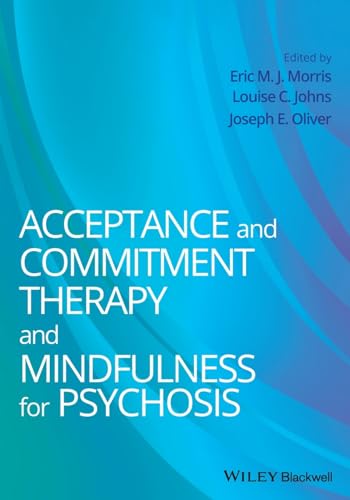 Beispielbild fr Acceptance and Commitment Therapy and Mindfulness for Psychosis zum Verkauf von Blackwell's