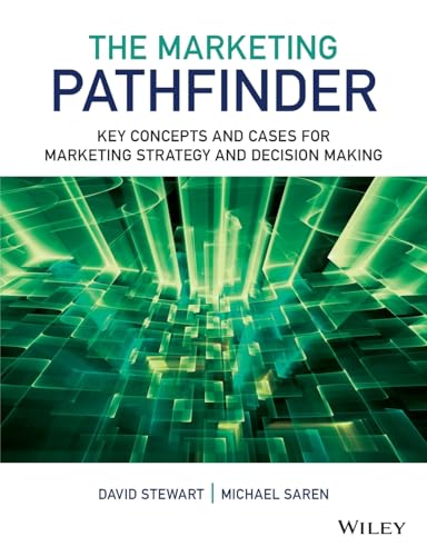 The Marketing Pathfinder: Key Concepts and Cases for Marketing Strategy and Decision Making (9781119961765) by Stewart, Dr David W; Saren, Michael M