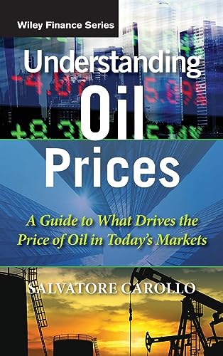 9781119962724: Understanding Oil Prices: A Guide to What Drives the Price of Oil in Today's Markets (The Wiley Finance Series)