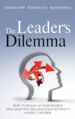 Stock image for The Leader's Dilemma : How to Build an Empowered and Adaptive Organization Without Losing Control for sale by Better World Books: West