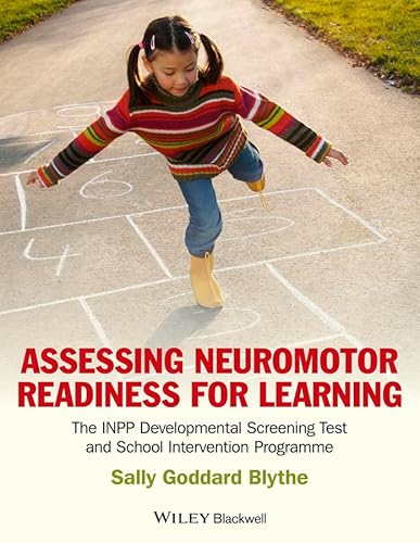 Assessing Neuromotor Readiness for Learning: The INPP Developmental Screening Test and School Intervention Programme (9781119970682) by Blythe, Sally Goddard