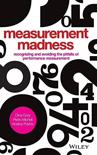 9781119970705: Measurement Madness: Recognizing and Avoiding the Pitfalls of Performance Measurement