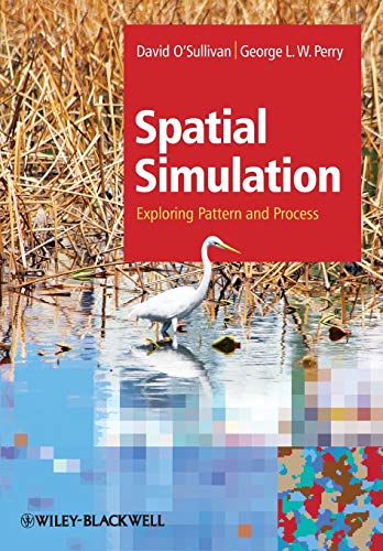 Spatial Simulation: Exploring Pattern and Process (9781119970798) by O'Sullivan, David; Perry, George L. W.