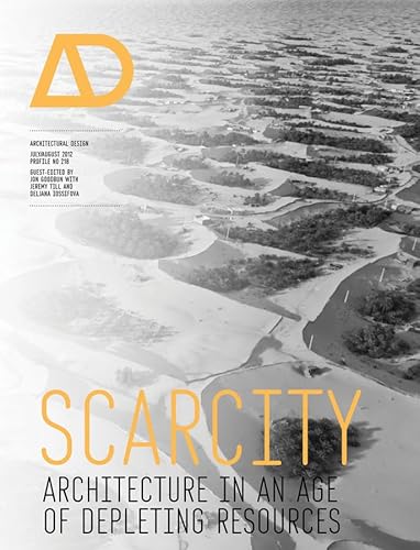 Imagen de archivo de Scarcity: Architecture in an Age of Depleting Resources (Architectural Design) a la venta por WorldofBooks