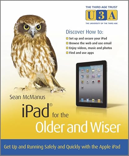 Stock image for iPad for the Older and Wiser: Get Up and Running Safely and Quickly with the Apple iPad for sale by WorldofBooks