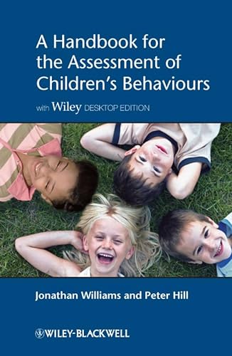 A Handbook for the Assessment of Children's Behaviours: With Wiley Desktop Edition (9781119975892) by Williams, Jonathan; Hill, Peter