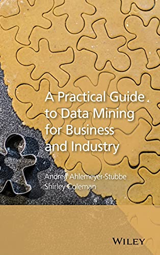 Beispielbild fr A Practical Guide to Data Mining for Business and Industry: Case Studies and Methodology zum Verkauf von WorldofBooks