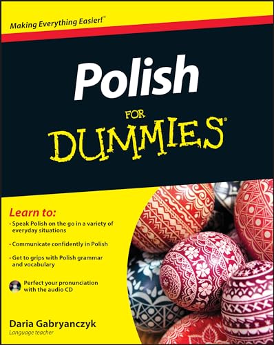 Polish for Dummies. Making Everything Easier. The fast and informal way to learn and speak Polish.