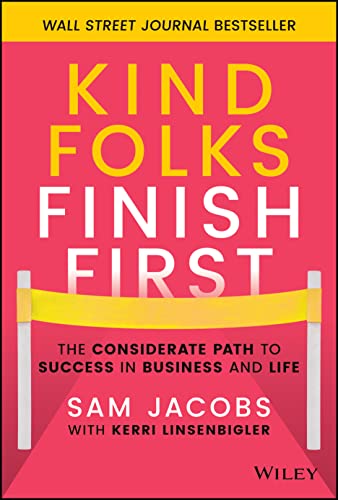 Stock image for Kind Folks Finish First: The Considerate Path to Success in Business and Life for sale by ThriftBooks-Atlanta