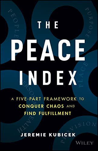 Beispielbild fr The Peace Index: A Five-Part Framework to Conquer Chaos and Find Fulfillment zum Verkauf von BooksRun