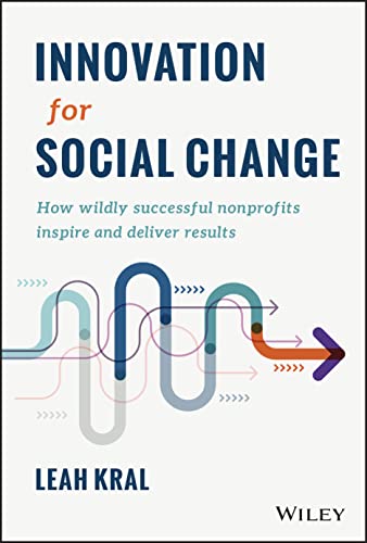 Beispielbild fr Innovation for Social Change: How Wildly Successful Nonprofits Inspire and Deliver Results zum Verkauf von WorldofBooks