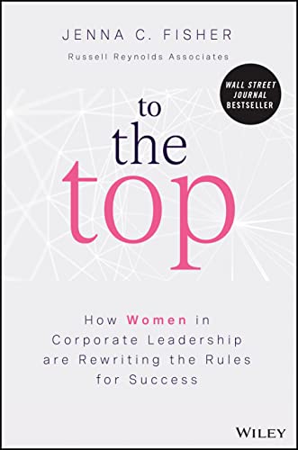 Stock image for To the Top: How Women in Corporate Leadership Are Rewriting the Rules for Success for sale by KuleliBooks
