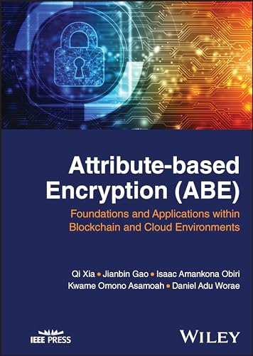 Stock image for Attribute-based Encryption (ABE): Foundations and Applications within Blockchain and Cloud Environments for sale by Monster Bookshop