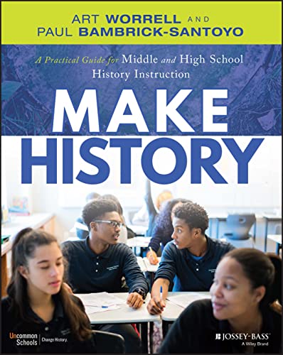 Imagen de archivo de Make History: A Practical Guide for Middle and High School History Instruction (Grades 5-12) a la venta por Goodwill of Colorado