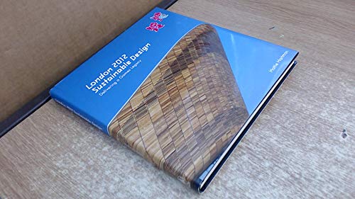 Stock image for London 2012 Sustainable design : Delivering an Olympic legacy : An Official London 2012 Games Publication: Delivering a Games Legacy for sale by WorldofBooks