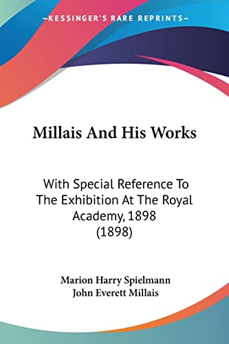 9781120006240: Millais And His Works: With Special Reference To The Exhibition At The Royal Academy, 1898 (1898)