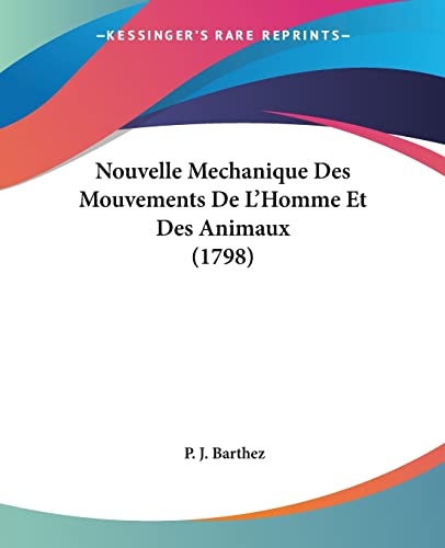 9781120013354: Nouvelle Mechanique Des Mouvements De L'Homme Et Des Animaux (1798)