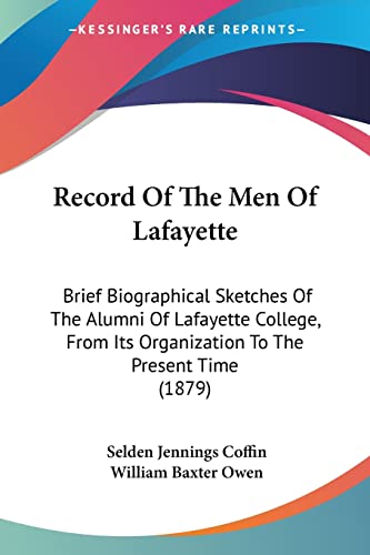 9781120023056: Record Of The Men Of Lafayette: Brief Biographical Sketches Of The Alumni Of Lafayette College, From Its Organization To The Present Time (1879)