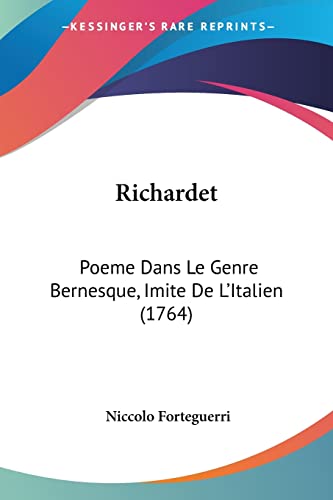 Imagen de archivo de Richardet: Poeme Dans Le Genre Bernesque, Imite De L'Italien (1764) (French Edition) a la venta por California Books