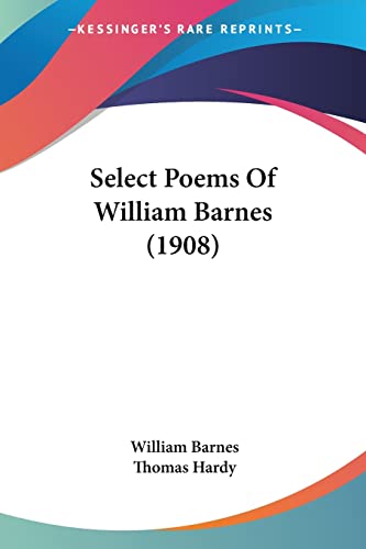 Select Poems Of William Barnes (1908) (9781120026729) by Barnes, William