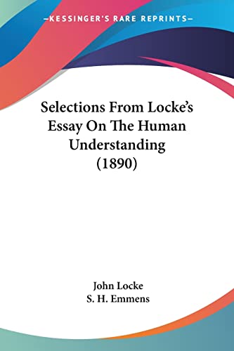 Selections From Locke's Essay On The Human Understanding (1890) (9781120027016) by Locke, John