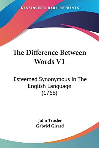 Stock image for The Difference Between Words V1: Esteemed Synonymous In The English Language (1766) for sale by California Books