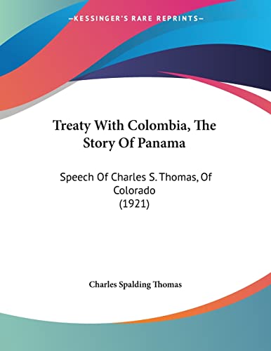 Stock image for Treaty with Colombia, the Story of Panama: Speech of Charles S. Thomas, of Colorado (1921) for sale by THE SAINT BOOKSTORE