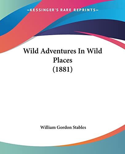 Stock image for Wild Adventures In Wild Places (1881) for sale by California Books