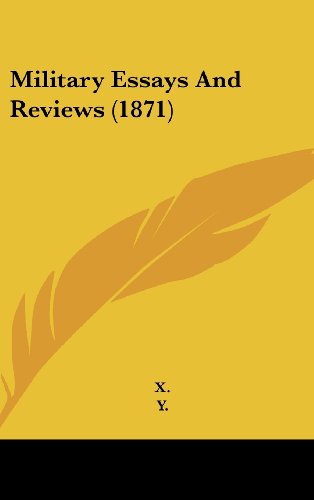 Military Essays And Reviews (1871) (9781120057174) by X.; Y.; Z.
