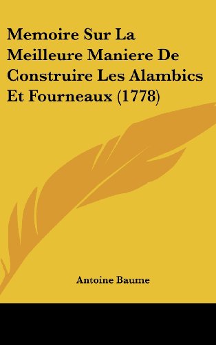 9781120061263: Memoire Sur La Meilleure Maniere de Construire Les Alambics Et Fourneaux (1778)
